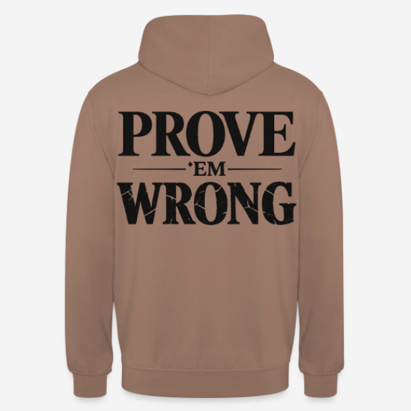 PROVE 'EM WRONG Hoodie in mokka mit Rückendruck